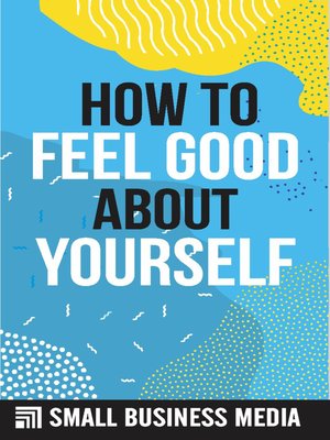 cover image of How to Feel Good About Yourself